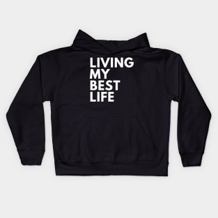 Living My Best Life. A Self Love, Self Confidence Quote Kids Hoodie